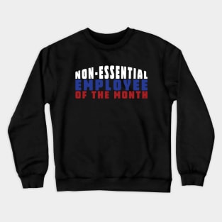 Non-Essential Employee Of The Month Crewneck Sweatshirt